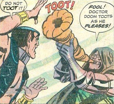 A man yelling Do not TOOT it! at Doctor Doom, who replies Fool! Doctor Doom TOOTS as he PLEASES! and toots his whistle to warn his neighborhood of ICE.